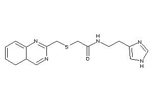 2-(4a,5-dihydroquinazolin-2-ylmethylthio)-N-[2-(1H-imidazol-4-yl)ethyl]acetamide