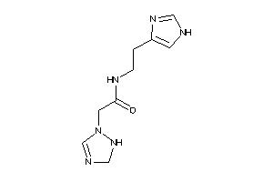 Image of 2-(1,5-dihydro-1,2,4-triazol-2-yl)-N-[2-(1H-imidazol-4-yl)ethyl]acetamide