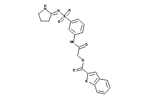 Benzothiophene-2-carboxylic Acid [2-keto-2-[3-(pyrrolidin-2-ylideneamino)sulfonylanilino]ethyl] Ester
