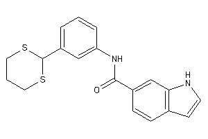 N-[3-(1,3-dithian-2-yl)phenyl]-1H-indole-6-carboxamide
