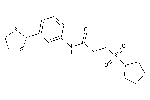 3-cyclopentylsulfonyl-N-[3-(1,3-dithiolan-2-yl)phenyl]propionamide