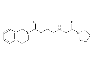 1-(3,4-dihydro-1H-isoquinolin-2-yl)-4-[(2-keto-2-pyrrolidino-ethyl)amino]butan-1-one
