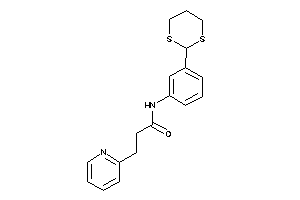 Image of N-[3-(1,3-dithian-2-yl)phenyl]-3-(2-pyridyl)propionamide