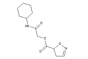 Image of 2-isoxazoline-5-carboxylic Acid [2-(cyclohexylamino)-2-keto-ethyl] Ester