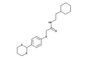 N-(2-cyclohexylethyl)-2-[4-(1,3-dithian-2-yl)phenoxy]acetamide