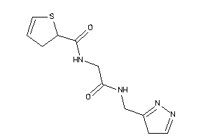 Image of N-[2-keto-2-(4H-pyrazol-3-ylmethylamino)ethyl]-2,3-dihydrothiophene-2-carboxamide