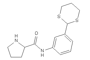 N-[3-(1,3-dithian-2-yl)phenyl]pyrrolidine-2-carboxamide