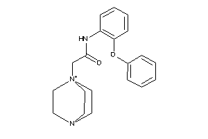 2-(4-aza-1-azoniabicyclo[2.2.2]octan-1-yl)-N-(2-phenoxyphenyl)acetamide