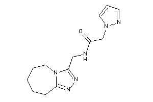 2-pyrazol-1-yl-N-(6,7,8,9-tetrahydro-5H-[1,2,4]triazolo[4,3-a]azepin-3-ylmethyl)acetamide