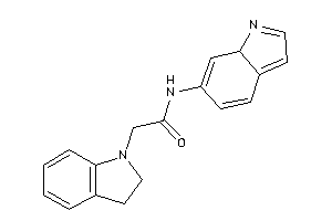 N-(7aH-indol-6-yl)-2-indolin-1-yl-acetamide