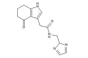 N-(2H-imidazol-2-ylmethyl)-2-(4-keto-1,5,6,7-tetrahydroindol-3-yl)acetamide