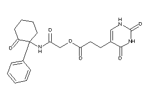 3-(2,4-diketo-1H-pyrimidin-5-yl)propionic Acid [2-keto-2-[(2-keto-1-phenyl-cyclohexyl)amino]ethyl] Ester