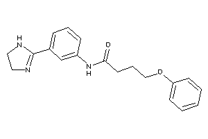 N-[3-(2-imidazolin-2-yl)phenyl]-4-phenoxy-butyramide