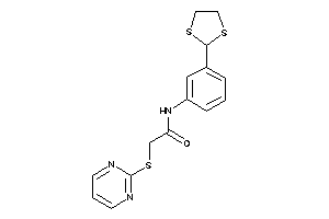 N-[3-(1,3-dithiolan-2-yl)phenyl]-2-(2-pyrimidylthio)acetamide