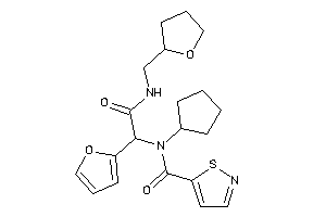 N-cyclopentyl-N-[1-(2-furyl)-2-keto-2-(tetrahydrofurfurylamino)ethyl]isothiazole-5-carboxamide