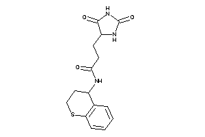 3-(2,5-diketoimidazolidin-4-yl)-N-thiochroman-4-yl-propionamide