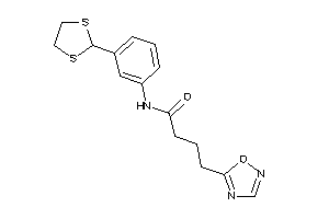 Image of N-[3-(1,3-dithiolan-2-yl)phenyl]-4-(1,2,4-oxadiazol-5-yl)butyramide