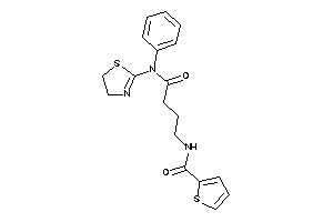 N-[4-keto-4-[N-(2-thiazolin-2-yl)anilino]butyl]thiophene-2-carboxamide