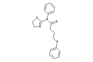 4-phenoxy-N-phenyl-N-(2-thiazolin-2-yl)butyramide