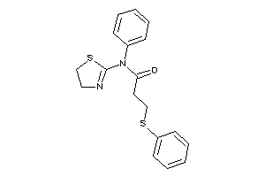 N-phenyl-3-(phenylthio)-N-(2-thiazolin-2-yl)propionamide