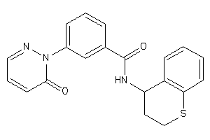 3-(6-ketopyridazin-1-yl)-N-thiochroman-4-yl-benzamide