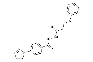 N'-(3-phenoxypropanoyl)-4-(2-pyrazolin-1-yl)benzohydrazide