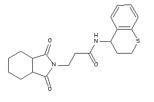 3-(1,3-diketo-3a,4,5,6,7,7a-hexahydroisoindol-2-yl)-N-thiochroman-4-yl-propionamide