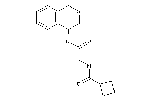 2-(cyclobutanecarbonylamino)acetic Acid Isothiochroman-4-yl Ester