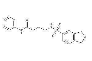 N-phenyl-4-(phthalan-5-ylsulfonylamino)butyramide