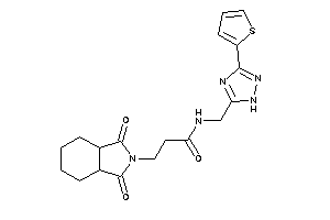 3-(1,3-diketo-3a,4,5,6,7,7a-hexahydroisoindol-2-yl)-N-[[3-(2-thienyl)-1H-1,2,4-triazol-5-yl]methyl]propionamide