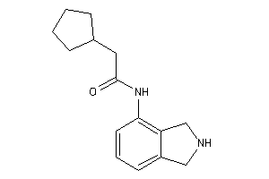 2-cyclopentyl-N-isoindolin-4-yl-acetamide