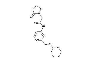 N-[3-(cyclohexoxymethyl)phenyl]-2-(4-ketothiazolidin-3-yl)acetamide