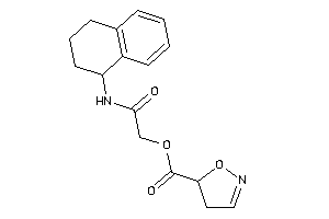 2-isoxazoline-5-carboxylic Acid [2-keto-2-(tetralin-1-ylamino)ethyl] Ester