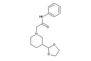 2-[3-(1,3-dioxolan-2-yl)piperidino]-N-phenyl-acetamide