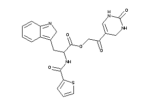 3-(2H-indol-3-yl)-2-(2-thenoylamino)propionic Acid [2-keto-2-(2-keto-3,4-dihydro-1H-pyrimidin-5-yl)ethyl] Ester