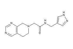 2-(6,8-dihydro-5H-pyrido[3,4-d]pyrimidin-7-yl)-N-(1H-pyrazol-4-ylmethyl)acetamide