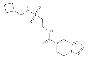 N-[2-(cyclobutylmethylsulfamoyl)ethyl]-3,4-dihydro-1H-pyrrolo[1,2-a]pyrazine-2-carboxamide