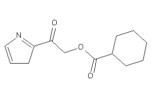 Image of Cyclohexanecarboxylic Acid [2-keto-2-(3H-pyrrol-2-yl)ethyl] Ester