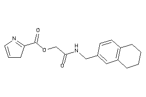 Image of 3H-pyrrole-2-carboxylic Acid [2-keto-2-(tetralin-6-ylmethylamino)ethyl] Ester
