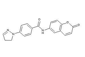 N-(2-ketochromen-6-yl)-4-(2-pyrazolin-1-yl)benzamide