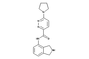 N-isoindolin-4-yl-6-pyrrolidino-pyridazine-3-carboxamide