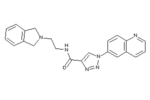 N-(2-isoindolin-2-ylethyl)-1-(6-quinolyl)triazole-4-carboxamide