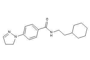 N-(2-cyclohexylethyl)-4-(2-pyrazolin-1-yl)benzamide