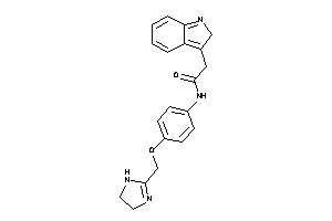 N-[4-(2-imidazolin-2-ylmethoxy)phenyl]-2-(2H-indol-3-yl)acetamide