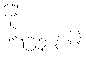 N-phenyl-5-[3-(3-pyridyl)propanoyl]-6,7-dihydro-4H-pyrazolo[1,5-a]pyrazine-2-carboxamide