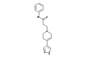 N-phenyl-3-[4-(1H-pyrazol-4-yl)-3,6-dihydro-2H-pyridin-1-yl]propionamide