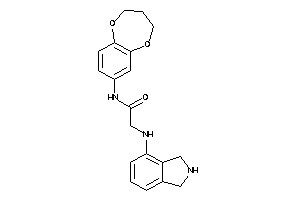 N-(3,4-dihydro-2H-1,5-benzodioxepin-7-yl)-2-(isoindolin-4-ylamino)acetamide