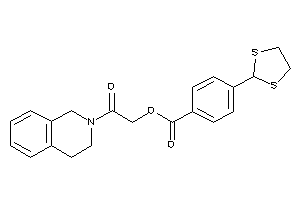 4-(1,3-dithiolan-2-yl)benzoic Acid [2-(3,4-dihydro-1H-isoquinolin-2-yl)-2-keto-ethyl] Ester