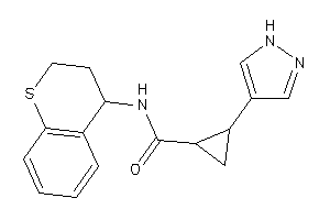 2-(1H-pyrazol-4-yl)-N-thiochroman-4-yl-cyclopropanecarboxamide