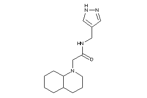 2-(3,4,4a,5,6,7,8,8a-octahydro-2H-quinolin-1-yl)-N-(1H-pyrazol-4-ylmethyl)acetamide